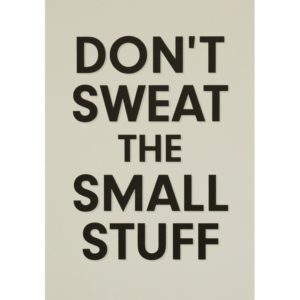 Sign that says, "Don't sweat the small stuff."