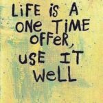 Graphic reading: Life is a ontime offer. use it well