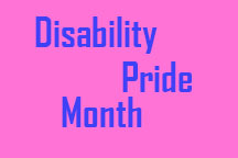 Graphic that says "Disability Pride Month."